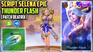 Selena Epic Thunder Flash Script Skin Full Effect - Patch Beatrix
