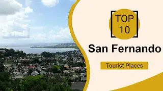 Top 10 Best Tourist Places to Visit in San Fernando | Trinidad and Tobago - English