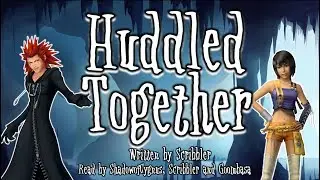 [Kingdom Hearts Fanfic Reading] 'Huddled Together' by Scribbler (romance/comedy - Axel/Yuffie)
