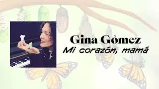 Gina Gómez - Mi corazón, mamá (2017)