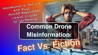 Fact Vs Fiction: Common Misinformation About Drone Operations and Regulations
