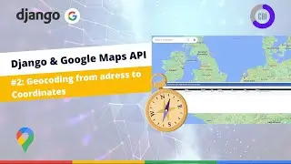 Django Google Maps Tutorial #2: Geocoding an Adress to Coordinates