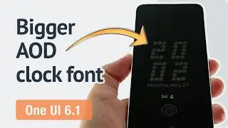 How to make the AOD clock font bigger in One UI 6.1?
