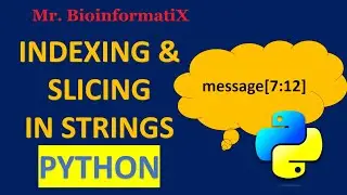 Indexing and Slicing in Strings in Python | Mr. BioinformatiX