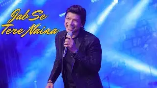 Shaan Live Performance | Jab Se Tere Naina