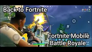 Back to Fortnite | Fortnite Mobile: Battle Royale