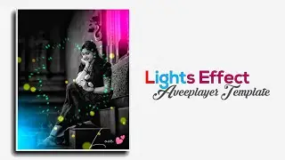 New Lights Effect Aveeplayer Template Download link | Love aveeplayer template editing Tutorial