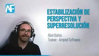 Tutoriales Amped FIVE: Estabilización de Perspectiva Y Superresolución
