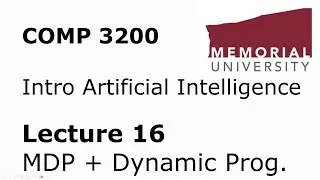 COMP3200 - Intro to Artificial Intelligence - Lecture 16 - MDP / Dynamic Programming
