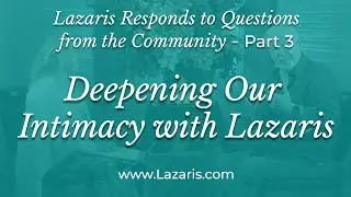 Deepening Our Intimacy with Lazaris