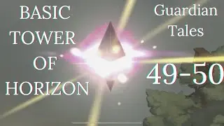 BasicTower of Horizon! Lvl 49-50 | Guardian Tales