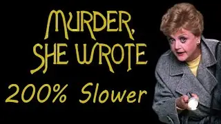 Murder, She Wrote Theme 200% Slower