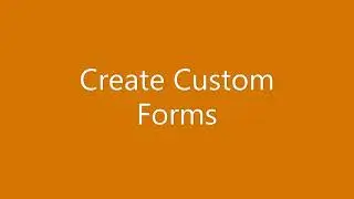 Create Custom Forms