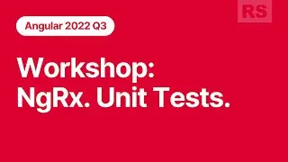 Angular 2022Q3. Workshop: NgRx. Unit tests.