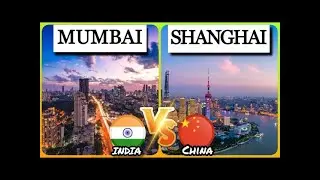 MUMBAI (INDIA)🇮🇳 VS. SHANGHAI (CHINA)🇨🇳