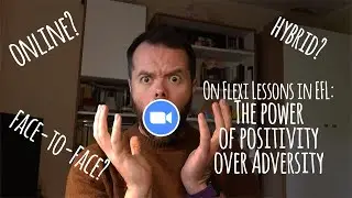 On Flexi Lessons in EFL: The Power of Positivity over Adversity