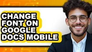 How to Change Font on Google Docs Mobile - Easy Guide