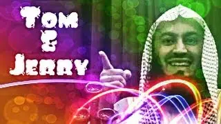 Tom & Jerry - FUNNY - by Mufti Ismail Menk
