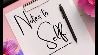 Notes to Self - Little Reminders to Get You Through The Day