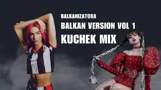 Balkanizatora - Balkan version mix (Kuchek mix)
