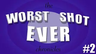 Worst Shot Ever Chronicles #2 - "I'm not Kaos I'm just Disappointed"