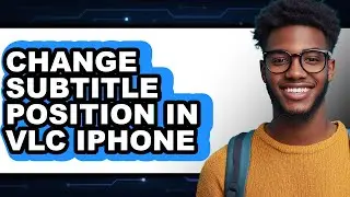 How to Change Subtitle Position in Vlc Iphone - Easy Guide