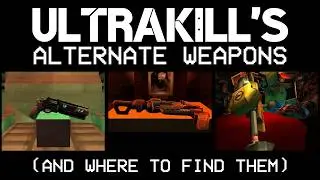 (OLD) ULTRAKILL's Alternate Weapons (and Where to Find Them)