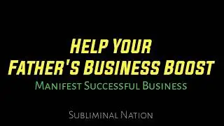 Boost Your Father's Business Subliminal 4000 Subscribers Special