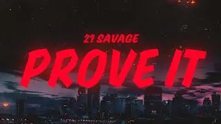 21 Savage, Summer Walker - prove it (Lyrics)