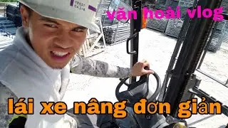 Sang nhật làm giàn học thêm được nghề lái xe nâng VĂN HOÀI VLOG