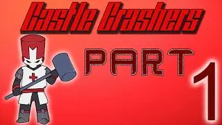 BEST 2D GAME? | Castle Crashers Part 1
