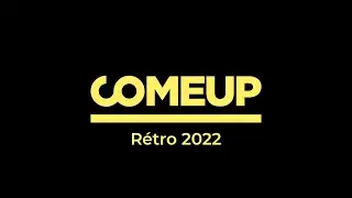 La rétrospective ComeUp 2022