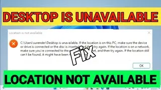How to fix Desktop is unavailable | Location not available