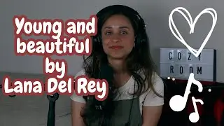 Young and beautiful by Lana Del Rey (cover)