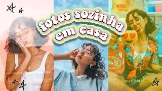 FOTOS EM CASA SOZINHA (como as tirar e editar) 📷
