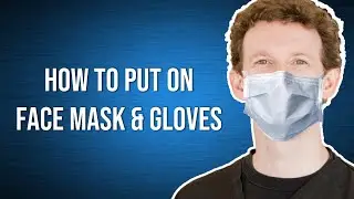 Doctor Explains How to Correctly Put On Face Mask and Gloves