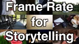 Choosing the BEST Frame Rates for Storytelling – When to Use 24, 60, & 120 Frames per Second