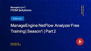 ManageEngine NetFlow Analyzer Free Training | Season 1 | Part 2