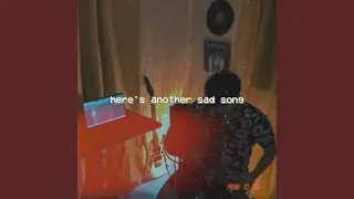 Here's Another Sad Song