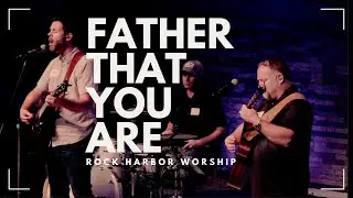 Father That You Are | Build My Life