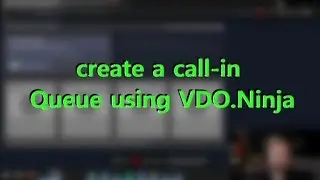 Guide:  Creating a call-in queue or screening room using VDO.NInja
