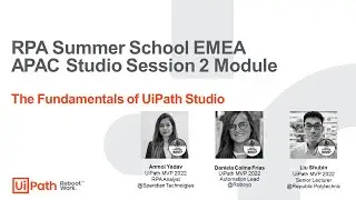 RPA Summer School EMEA APAC Studio Session 2: The Fundamentals of UiPath Studio