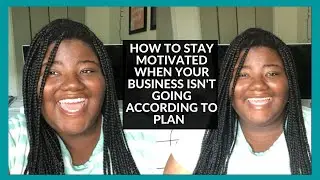*WATCH THIS FOR BIZ INSPO* | HOW TO STAY MOTIVATED WHEN YOUR BUSINESS ISN'T GOING ACCORDING TO PLAN