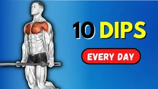 How 10 Dips Every Day Will Completely Transform Your Body