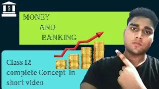 Class 12: Macro Economics//Money and Banking// Complete concept//In short video