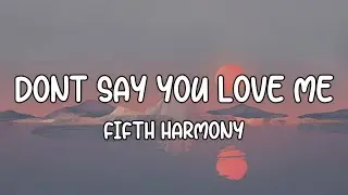 Fifth Harmony - Don't Say You Love Me (Lyrics)