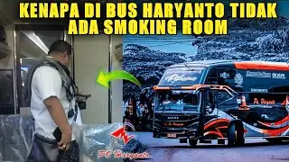 LUAR BIASA❗❗INI ALASAN KENAPA BUS HARYANTO TIDAK ADA SMOKING ROOM NYA🤔