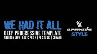 We Had It All - Deep Progressive Template for Ableton Live, Logic Pro X, FL Studio and Cubase