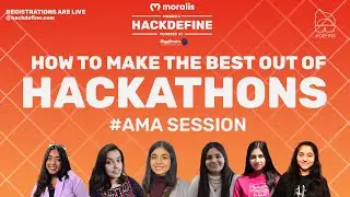 How to make the best out of Hackathons! and AMA with mentors | HackDefine 2022