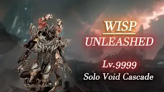 WISP | Unleashed - Solo Void Cascade Lv.9999 | Warframe Level Cap